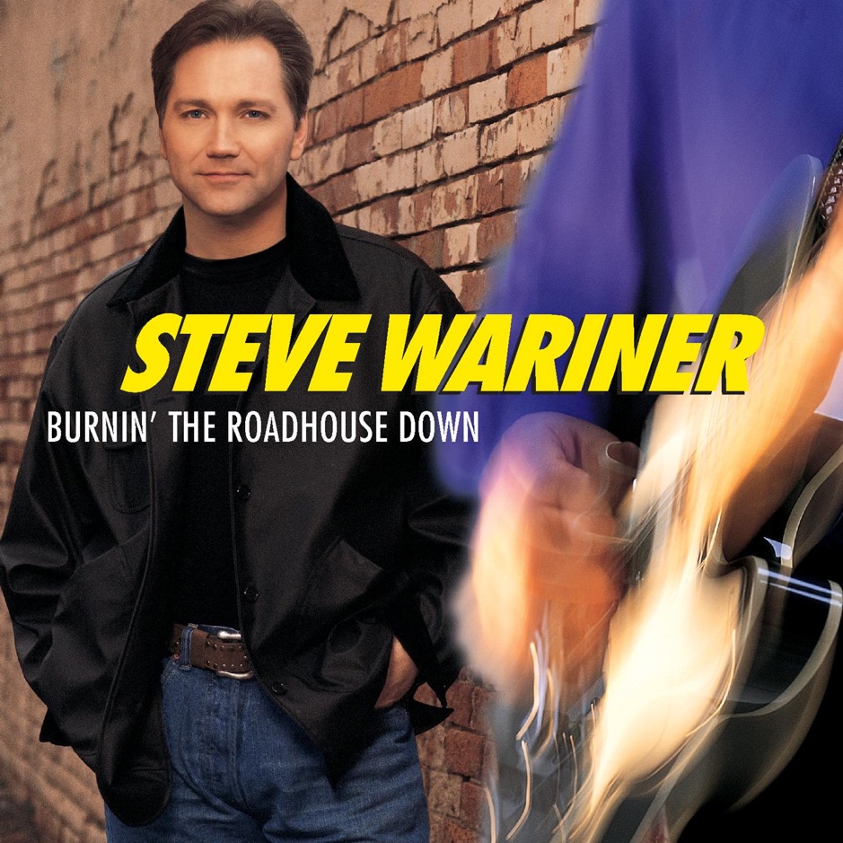 Steve Wariner - Burnin' The Roadhouse Down